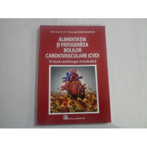 ALIMENTATIA SI PATOGENEZA BOLILOR CARDIOVASCULARE (CVD) - O NOUA CARDIOLOGIE METABOLICA - PROF. UNIV. DR. H. C. GHEORGHE MENCINICOPSCHI ALIMENTATIA SI PATOGENEZA BOLILOR CARDIOVASCULARE (CVD) - O NOUA CARDIOLOGIE METABOLICA - PROF. UNIV. DR. H. C. GHEORGHE MENCINICOPSCHI